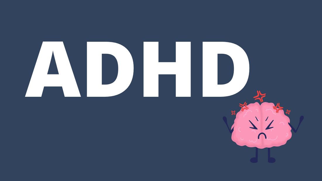 ADHD - Attention deficit hyperactivity disorder