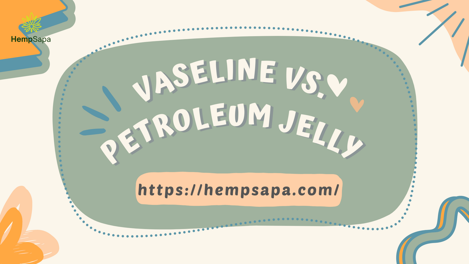 VASELINE VS. PETROLEUM JELLY CBD Specialist HempSapa®